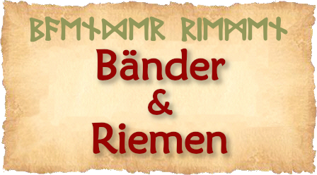 Hier gibt es Baender und Riemen für Deine Amulette.