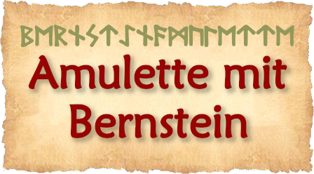 Hier sind Amulette aus Bernstein zu finden.