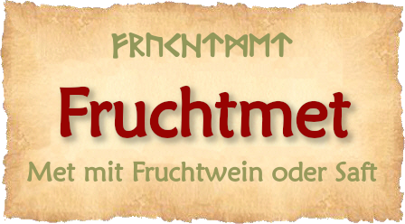 Hier gibt es die Metsorten, die Frucht enthalten.