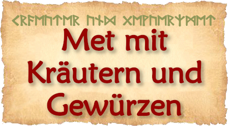 Met, der mit Kraeutern und Gewuerzen gebraut ist, gibt es hier.