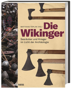 Die Wikinger - Seeräuber und Krieger im Licht der Archäologie